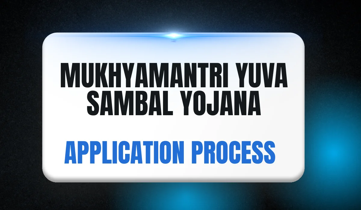 Mukhyamantri Yuva Sambal Yojana Application Process